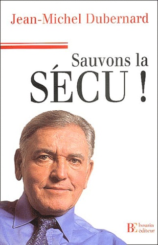 Jean-Michel Dubernard - Sauvons la Sécu.