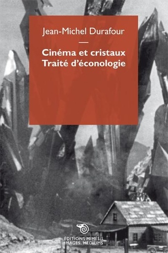 Jean-Michel Durafour - Cinéma et cristaux - Traité d'éconologie.