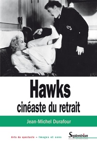 Ebook epub file téléchargement gratuit Hawks, cinéaste du retrait 9782757422755 en francais