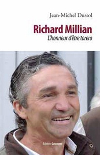 Jean-Michel Dussol - Richard Millian - L'honneur d'être torero.