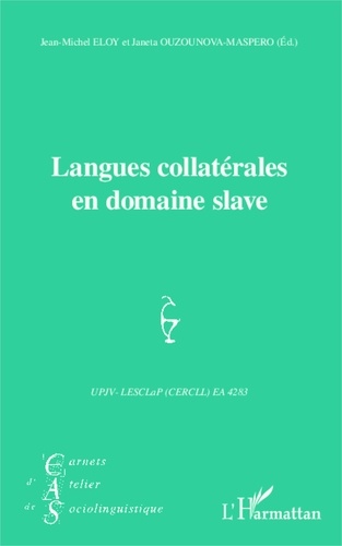 Jean-Michel Eloy et Janeta Ouzounova-Maspero - Carnets d'Atelier de Sociolinguistique N° 7/2013 : Langues collatérales en domaine slave.