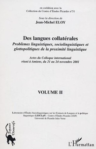 Jean-Michel Eloy - Des langues collatérales volume 2 : Problèmes linguistiques, sociolinguistiques et glottopolitiques de la proximité linguistique.