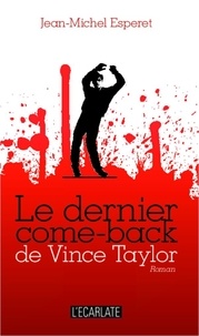 Jean-Michel Esperet - Le dernier come-back de Vince Taylor.