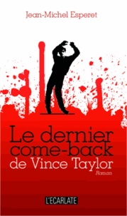 Jean-Michel Esperet - Le dernier come-back de Vince Taylor.