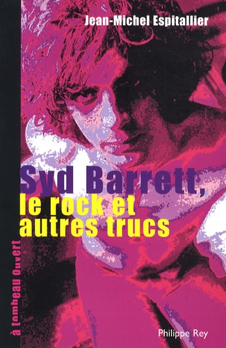 Jean-Michel Espitallier - Syd Barrett, le rock et autres trucs.