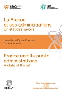 Jean-Michel Eymeri-Douzans et Geert Bouckaert - La France et ses administrations - Un état des savoirs.