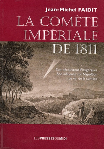 Jean-Michel Faidit - La comète impériale de 1811.