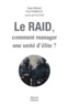 Jean-Michel Fauvergue - Le RAID - Comment manager une unité d'élite ?.