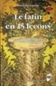 Jean-Michel Fontanier - Le latin en 15 leçons - Grammaire fondamentale, Exercices et versions corrigés, Lexique latin-français.
