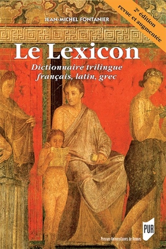 Le lexicon. Dictionnaire trilingue français, latin, grec 2e édition revue et augmentée