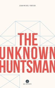 Jean-Michel Fortier et Katherine Hastings - The Unknown Huntsman.