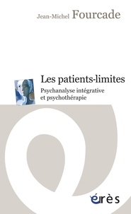 Jean-Michel Fourcade - Les patients-limites - Psychanalyse intégrative et psychothérapie.