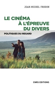 Jean-Michel Frodon - Le cinéma à l'épreuve du divers - Politiques du regard.