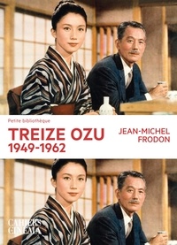 Jean-Michel Frodon - Treize Ozu, 1949-1962.