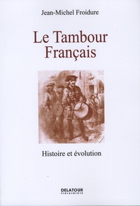 Jean-Michel Froidure - Le tambour français - Histoire et évolution.