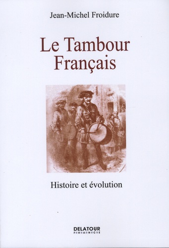 Jean-Michel Froidure - Le tambour français - Histoire et évolution.