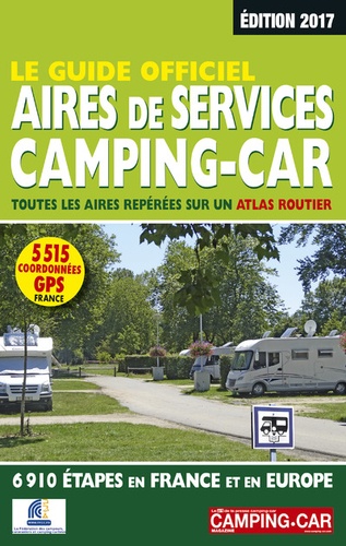 Jean-Michel Galès - Le guide officiel des aires de services camping-car - Toutes les aires repérées sur un atlas routier, 6910 étapes en France et en Europe.