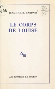 Jean-Michel Gardair - Le corps de Louise.