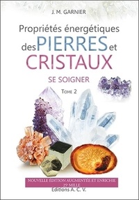 Jean-Michel Garnier - Les Propriétés énergétiques des pierres et des cristaux - Tome 2, Se soigner.