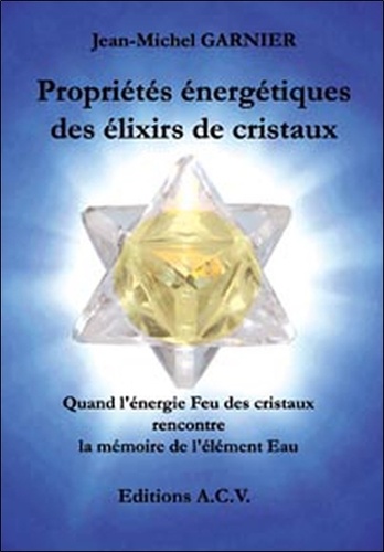 Jean-Michel Garnier - Propriétés énergétiques des élixirs de cristaux - Quand l'énergie Feu des cristaux rencontre la mémoire de l'élément Eau.