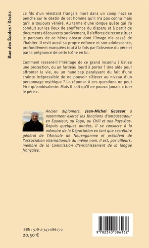 Ode au grand absent qui ne m'a jamais quitté. Récit d'un fils de résistant français