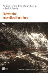 Jean-Michel Geneste et Philippe Grosos - Préhistoire - Nouvelles frontières.