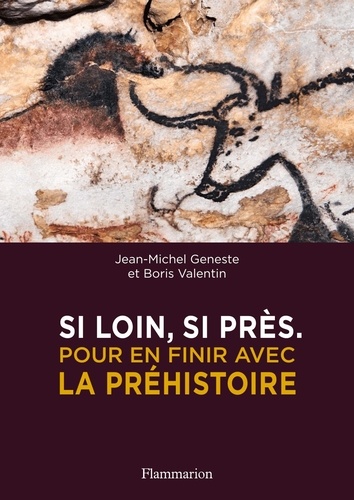 Si loin, si près. Pour en finir avec la préhistoire