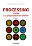 Jean-Michel Géridan et Jean-Noël Lafargue - Processing - 2e éd. - S'initier à la programmation créative.
