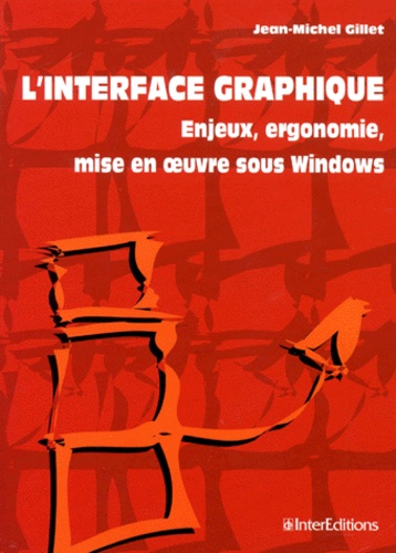 L'INTERFACE GRAPHIQUE. Enjeux, ergonomie, mise en... de Jean-Michel Gillet  - Livre - Decitre