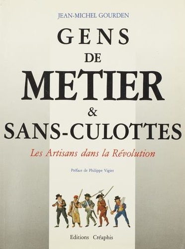 Jean-Michel Gourden - Gens de métier et sans-culottes - Les artisans dans la Révolution.