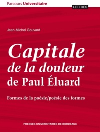 Jean-Michel Gouvard - Capitale de la douleur de Paul Eluard - Formes de la poésie/poésie des formes.