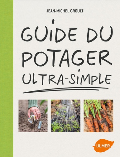 Jean-Michel Groult - Guide du potager ultra-simple.