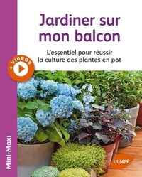 Jean-Michel Groult - Jardiner sur mon balcon - L'essentiel pour réussir la culture des plantes en pot.