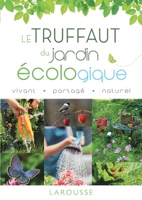 Jean-Michel Groult et Catherine Delvaux - Le Truffaut du jardin écologique.
