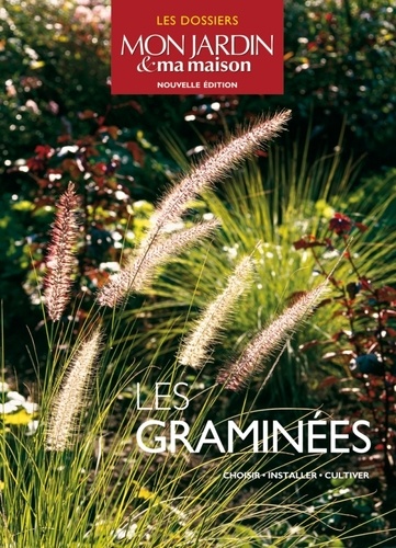 Jean-Michel Groult - Les graminées - Choisir, Installer, cultiver.