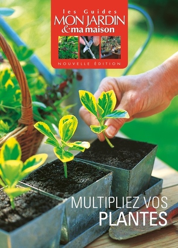 Jean-Michel Groult - Multiplier vos plantes.
