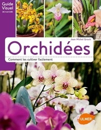 Jean-Michel Groult - Orchidées - Comment les cultiver facilement.