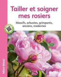 Jean-Michel Groult - Tailler et soigner mes rosiers - Massifs, arbustes, grimpants, anciens, modernes.