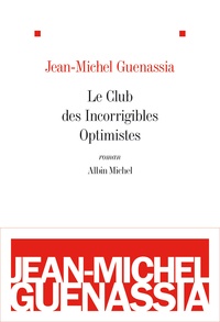 Jean-Michel Guenassia - Le club des incorrigibles optimistes.