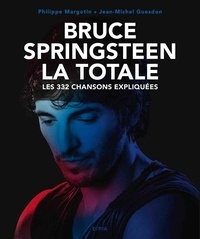 Jean-Michel Guesdon et Philippe Margotin - Bruce Springsteen - Les 332 chansons expliquées.