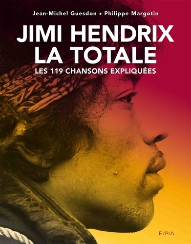 Jimi Hendrix, la totale. Les 119 chansons expliquées