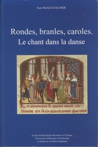 Jean-Michel Guilcher - Rondes, branles, caroles - Le chant dans la danse.