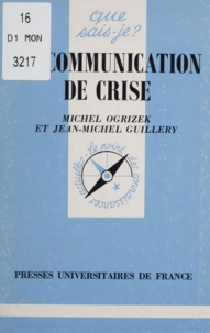 Jean-Michel Guillery et Michel Ogrizek - La communication de crise.