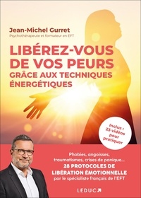 Jean-Michel Gurret - Librérez-vous de vos peurs grâce aux techniques énergétiques.