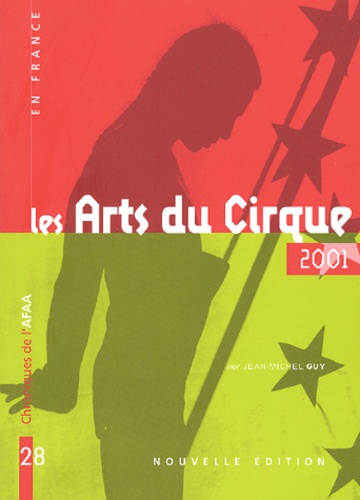 Jean-Michel Guy - Chroniques De L'Afaa N° 28 Juin 2001 : Les Arts Du Cirque En France En 2001.