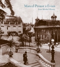 Jean-Michel Henny - Marcel Proust à Evian - Etape d'une vocation suivi de Jean Santeuil, pages choisies.