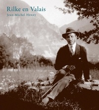 Jean-Michel Henny - Rilke en Valais - Le temps de l'accomplissement.