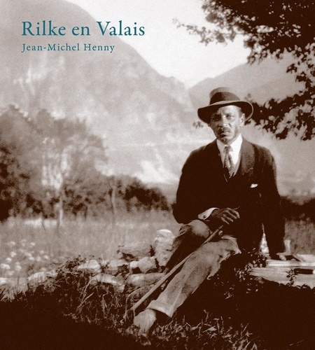 Rilke en Valais. Le temps de l'accomplissement