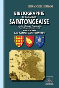 Jean-Michel Hermans - Bibliographie de la langue saintongeaise (Aunis, Saintonge, Angoumois, pays gabaye & gavacheries).