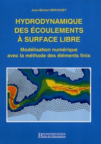 Jean-Michel Hervouet - Hydrodynamique des écoulements à surface libre - Modélisation numérique avec la méthode des éléments finis.